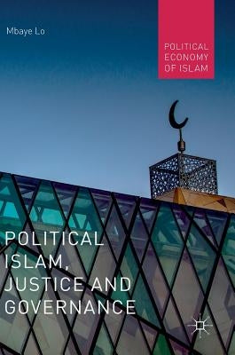 Political Islam, Justice and Governance by Lo, Mbaye