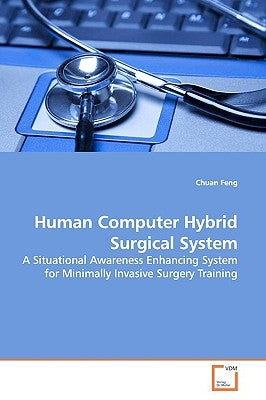 Human Computer Hybrid Surgical System by Feng, Chuan
