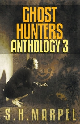 Ghost Hunters Anthology 03 by Marpel, S. H.