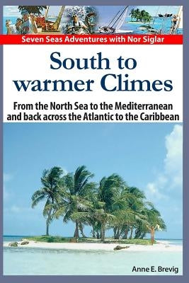 South to warmer Climes: From the North Sea to the Mediterranean and back across the Atlantic to the Caribbean. by Nome, Halvor