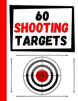 60 Shooting Targets: Large Paper Perfect for Rifles / Firearms / BB / AirSoft / Pistols / Archery & Pellet Guns by Targets, Practice
