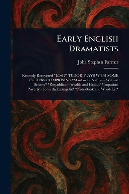 Early English Dramatists by Farmer, John Stephen