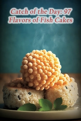 Catch of the Day: 97 Flavors of Fish Cakes by Ohno, Culinary Canteen