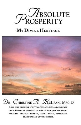 Absolute Prosperity: My Divine Heritage by McLean, Christine A.