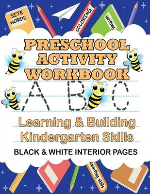 Preschool Learning and Building Kindergarten Skills Activity Workbook: Black & White Interior Pages by Custom Gifts, Cute &. Sassy