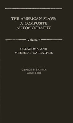 The American Slave: Oklahoma and Mississippi Narratives Vol. 7 by Rawick, Jules