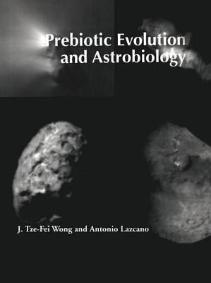 Prebiotic Evolution and Astrobiology by Wong, J. Tze-Fei