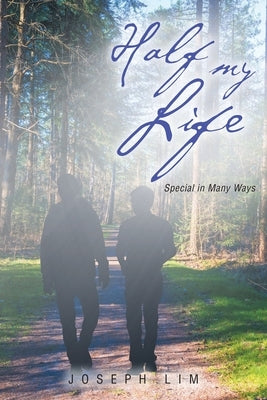 Half My Life: Special in Many Ways by Lim, Joseph