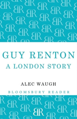 Guy Renton: A London Story by Waugh, Alec