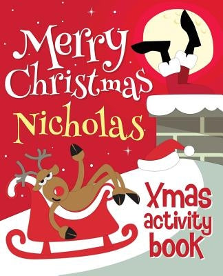 Merry Christmas Nicholas - Xmas Activity Book: (Personalized Children's Activity Book) by Xmasst