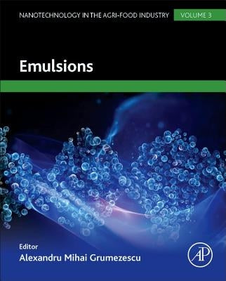 Emulsions: Volume 3 by Grumezescu, Alexandru