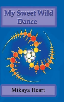 My Sweet Wild Dance by Heart, Mikaya