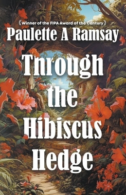 Through the Hibiscus Hedge by Ramsay, Paulette A.