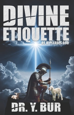 Divine Etiquette: As It Pleases God(R) by Bur, Y.