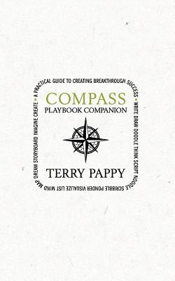 COMPASS Playbook Companion: A Practical Guide to Creating Breakthrough Success by Pappy, Terry