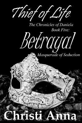 Betrayal: The Chronicles of Daniela by Anna, Christi