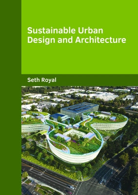 Sustainable Urban Design and Architecture by Royal, Seth