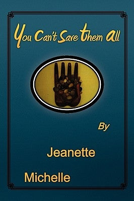 You Can't Save Them All by Michelle, Jeanette