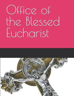 Office of the Blessed Eucharist by Mariconda, Joe