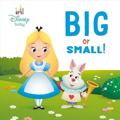 Big or Small! (Disney Baby: Alice in Wonderland) by Random House Disney
