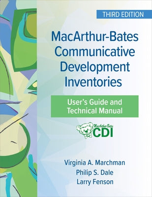 Macarthur-Bates Communicative Development Inventories User's Guide and Technical Manual by Marchman, Virginia