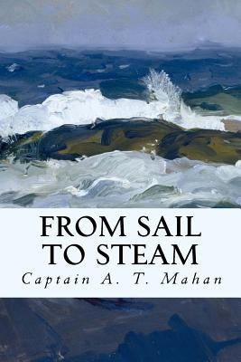 From Sail to Steam by Mahan, Captain A. T.