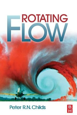 Rotating Flow by Childs, Peter R. N.