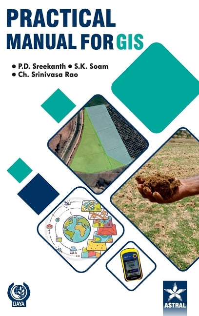 Practical Manual for GIS by Sreekanth, P. D.