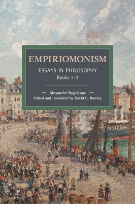 Empiriomonism: Essays in Philosophy, Books 1-3 by Bogdanov, Alexander Aleksandrovich