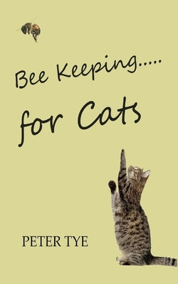 Bee Keeping for cats by Tye, Peter