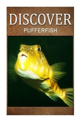 Puffer Fish - Discover: Early reader's wildlife photography book by Press, Pufferfish