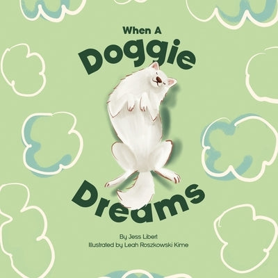 When A Doggie Dreams by Roszkowski Kime, Leah