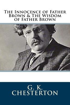 The Innocence of Father Brown & The Wisdom of Father Brown by Chesterton, G. K.