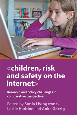 Children, Risk and Safety on the Internet: Research and Policy Challenges in Comparative Perspective by Livingstone, Sonia