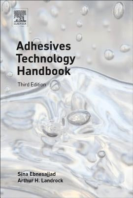 Adhesives Technology Handbook by Ebnesajjad, Sina