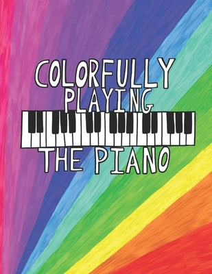 Colorfully Playing the Piano by Fisher, Jodi Marie