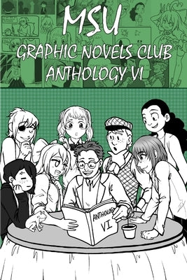 MSU Graphic Novels Club Anthology 6 by Club, Msu Graphic Novels
