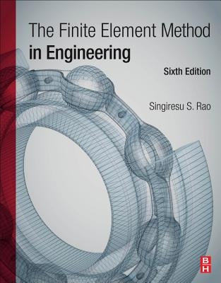 The Finite Element Method in Engineering by Rao, Singiresu S.