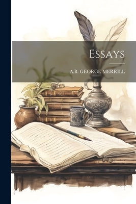 Essays by A. B., George Merrill