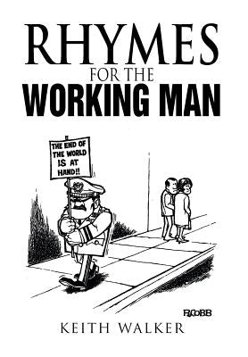 Rhymes for the Working Man by Walker, Keith