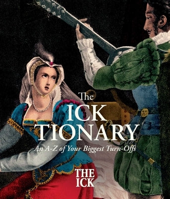 The Icktionary: An A to Z of the Biggest Dating Turnoffs by Cagan, Ari