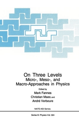 On Three Levels: Micro-, Meso-, and Macro-Approaches in Physics by Fannes, M.