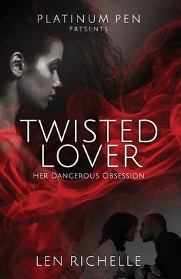 Twisted Lover: Her Dangerous Obsession by Richelle, Len