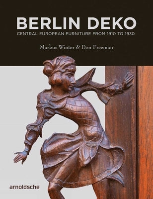 Berlin Deko: Central European Furniture from 1910 to 1930 by Winter, Markus