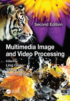 Multimedia Image and Video Processing by Guan, Ling