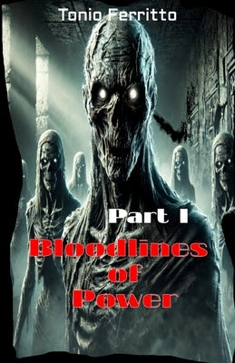 Bloodlines of Power - Part I by Ferritto, Tonio