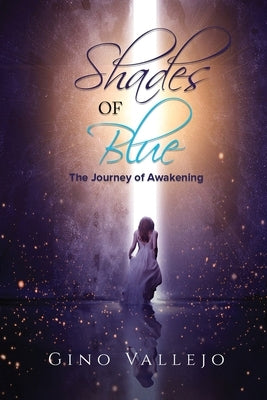 Shades of Blue: The Journey of Awakening by Vallejo, Gino