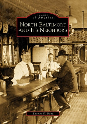 North Baltimore and Its Neighbors by Boltz, Tom