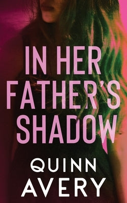 In Her Father's Shadow by Avery, Quinn