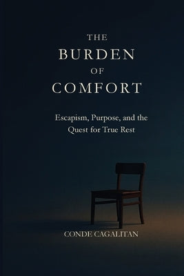 The Burden of Comfort by Cagalitan, Conde D.